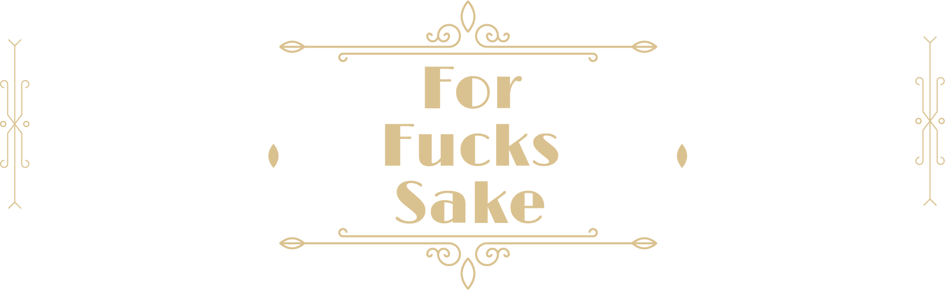 An art deco design with the words "For Fucks Sake" in the middle.